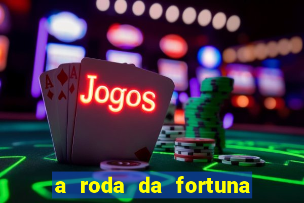 a roda da fortuna tarot conselho